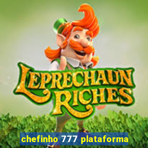 chefinho 777 plataforma